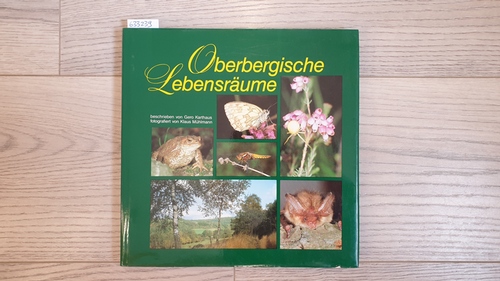Oberbergische Lebensräume : Die Pflanzenwelt und Tierwelt der wertvollsten Biotope im Oberbergischen Kreis - Karthaus, Gero