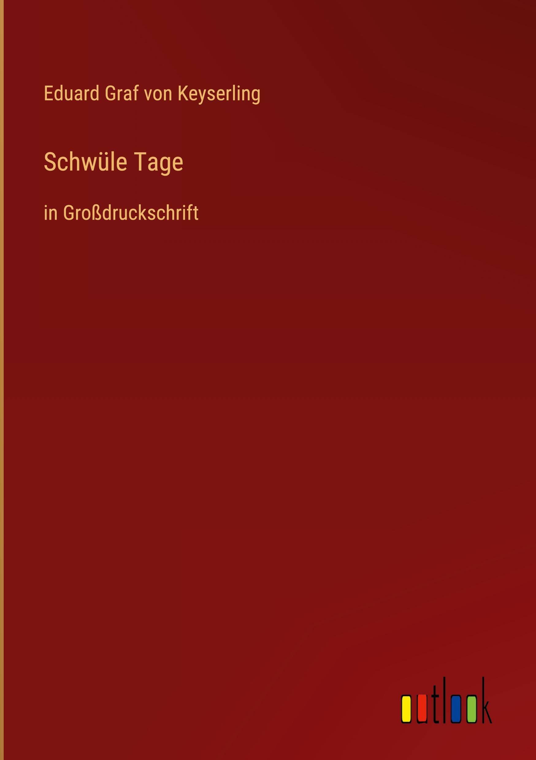 Schwüle Tage - Keyserling, Eduard Graf von