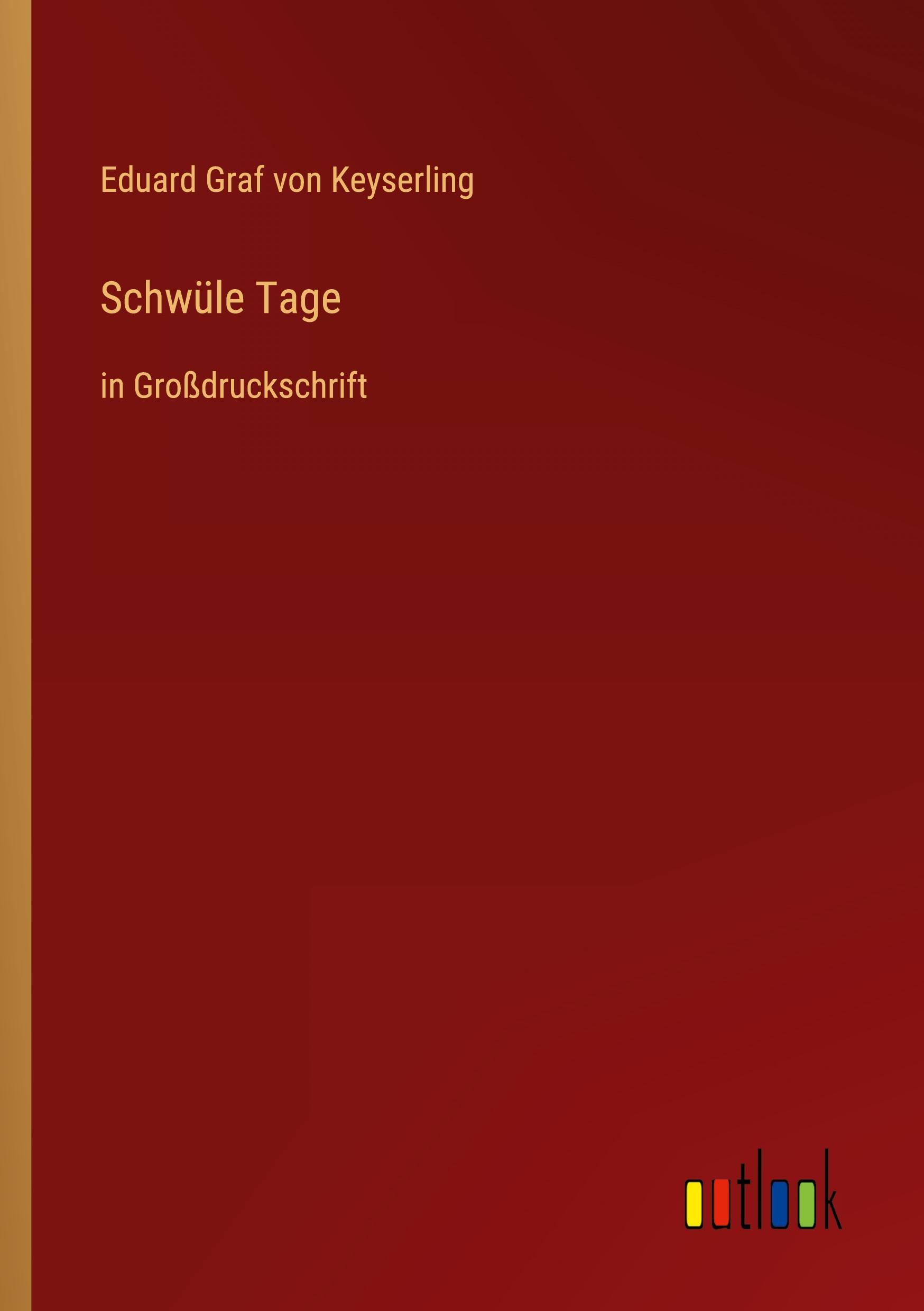 Schwüle Tage - Keyserling, Eduard Graf von