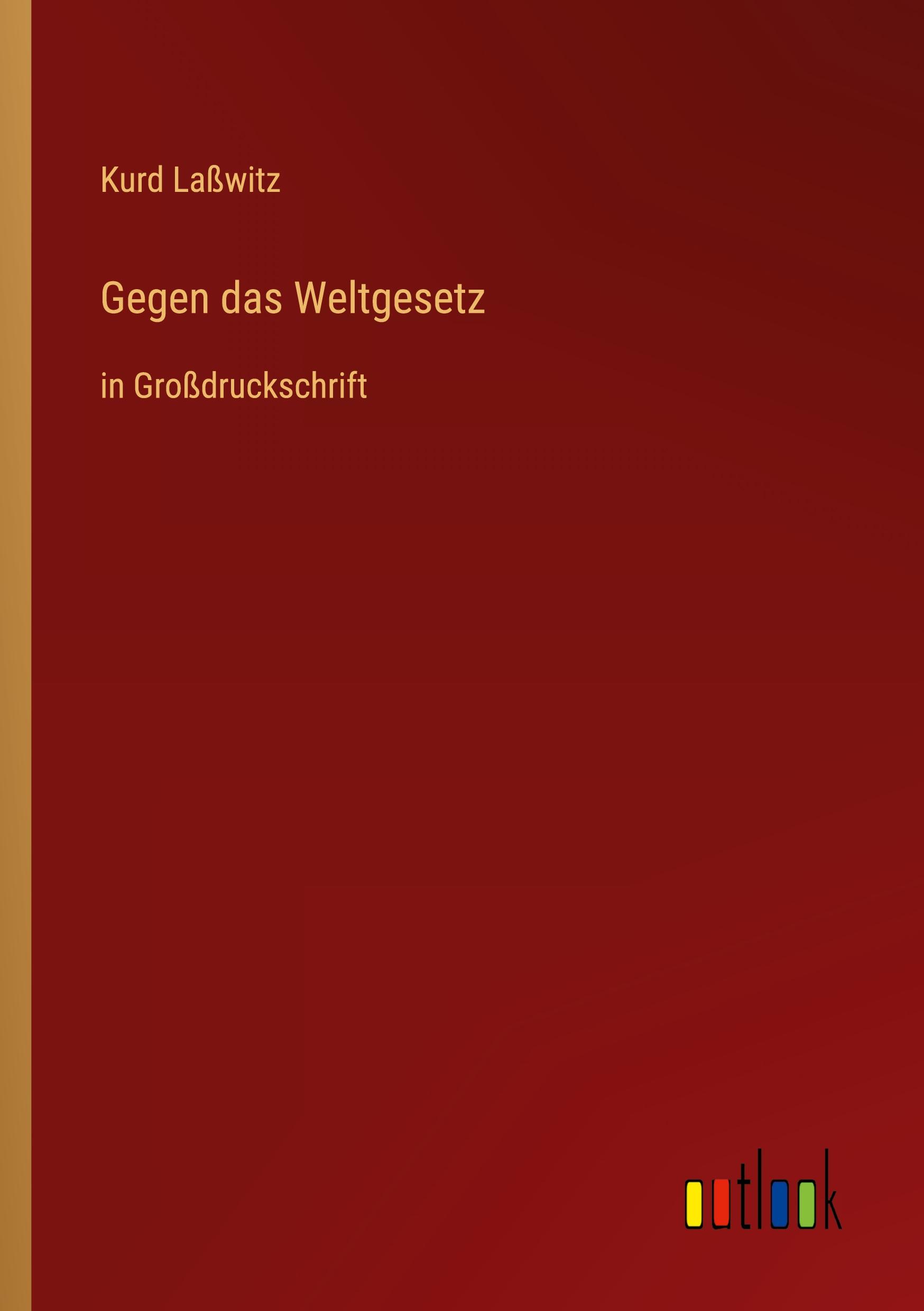 Gegen das Weltgesetz - Laßwitz, Kurd