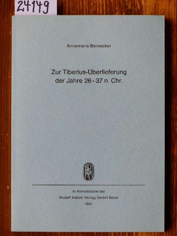 Zur Tiberius-Überlieferung der Jahre 26-37 n. Chr. - Bernecker, Annemarie