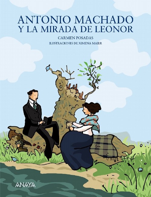 Antonio Machado y la mirada de Leonor [Mi primer libro]. - Posadas, Carmen [Montevideo, 1953] und Ximena [Madrid, 1975] (ilustr.) Maier