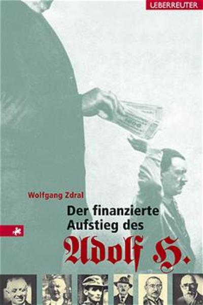 Der finanzierte Aufstieg des Adolf H. - Zdral, Wolfgang