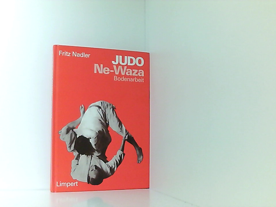 Judo NE- WAZA. Bodenarbeit Bodenarbeit - Nadler, Fritz