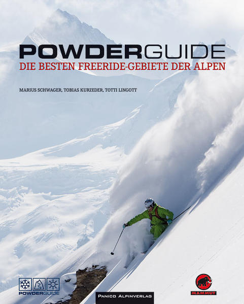 Powderguide Die besten Freeride-Gebiete der Alpen - Kurzeder, Tobias, Marius Schwager und Totti Lingott