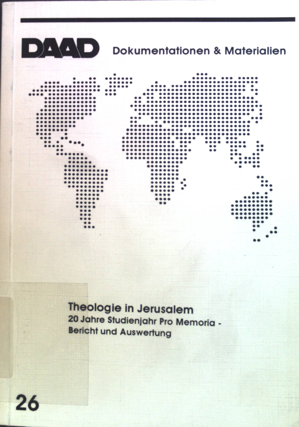 Theologie in Jerusalem : 20 Jahre Studienjahr Pro Memoria - Bericht und Auswertung. Deutscher Akademischer Austauschdienst: Dok & Mat ; 26