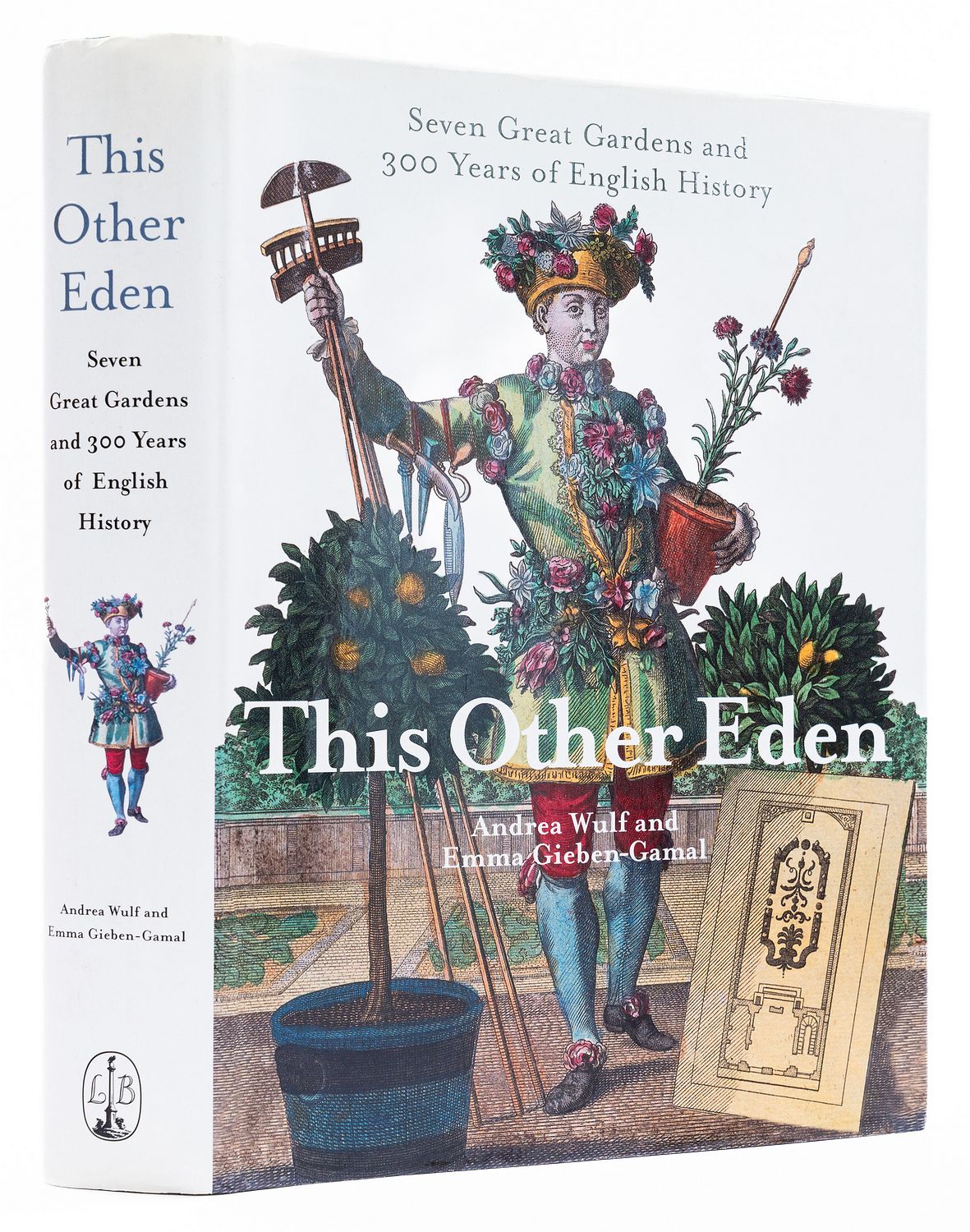 This Other Eden: Seven Great Gardens and 300 Years of English History - WULF, Andrea & GIEBEN-GAMAL, Emma