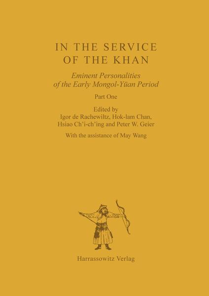 In the Service of the Khan: Eminent Personalities of the Early Mongol-Yüan Period (1200-1300). Part 1 (Asiatische Forschungen, Band 121) - Rachewiltz Igor, de, Hok-Lam Chan Ch'i-Ch'ing Hsiao u. a.