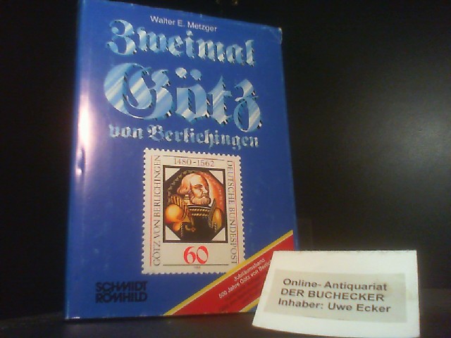 Zweimal Götz von Berlichingen. hrsg. zum 500. Götz-Geburtsjubiläum 1980 von Walter E. Metzger - Metzger, Walter E. (Herausgeber)