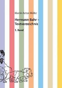 Hermann Bahr - Textverzeichnis - Müller, Martin Anton