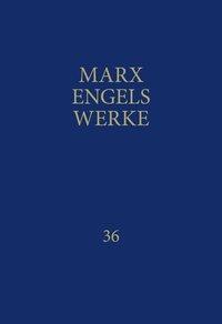 MEW / Marx-Engels-Werke Band 36 - Marx, Karl|Engels, Friedrich