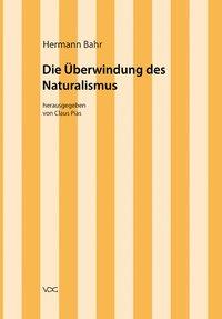 Die Überwindung des Naturalismus - Bahr, Hermann