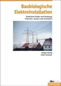 Baubiologische Elektroinstallation - König, Holger|Erlacher, Peter