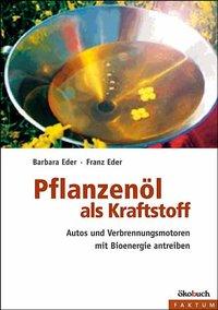 Pflanzenoel als Kraftstoff - Eder, Barbara|Eder, Franz