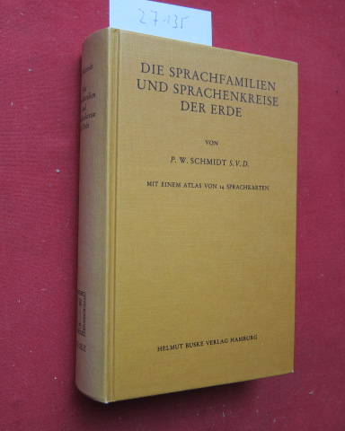 Die Sprachfamilien und Sprachenkreise der Erde; [Textbd.]. - Schmidt, Wilhelm