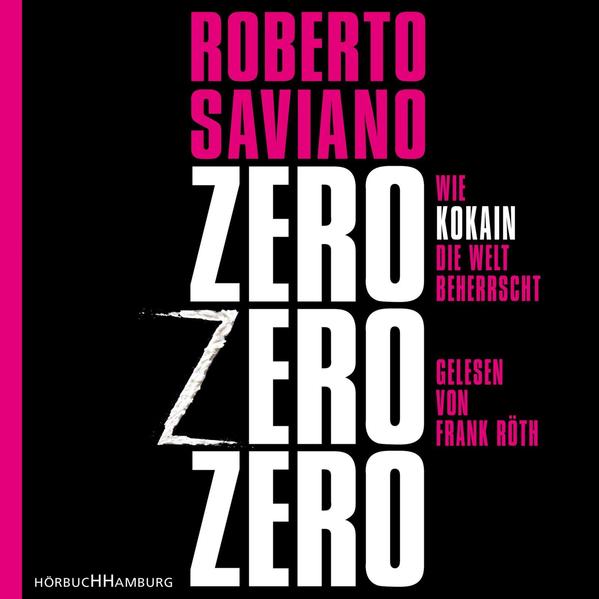 ZeroZeroZero: Wie Kokain die Welt beherrscht: 8 CDs - Saviano, Roberto, Frank Röth Walter Kögler u. a.