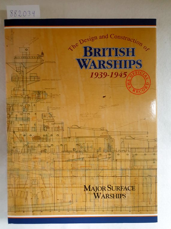 The Design and Construction of British Warships 1939-1945 : - Brown, D. K.
