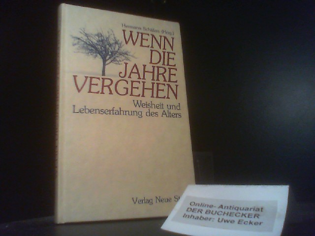 Wenn die Jahre vergehen . : Weisheit u. Lebenserfahrung d. Alters. hrsg. von Hermann Schäfers / Aus dem Leben ; 15 - Schäfers, Hermann (Herausgeber)