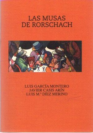 Las musas de Rorschach . - García Montero, Luis/Casis Arín, Javier/Díez Merino, Luis Mª