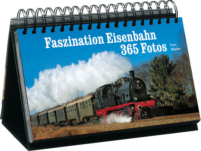 Faszination Eisenbahn 365 Fotos: Tischaufsteller - 365 Fotos - Miethe, Uwe