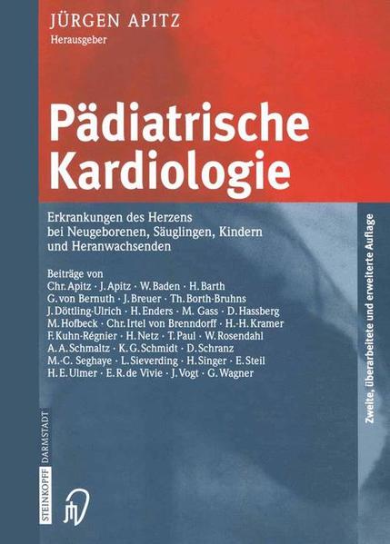 Pädiatrische Kardiologie. Erkrankungen des Herzens bei Neugeborenen, Säuglingen, Kindern und Heranwachsenden: Erkrankungen Des Herzens Bei Neugeborenen, Sauglingen, Kindern Und Heranwachsenden - Apitz, Jürgen