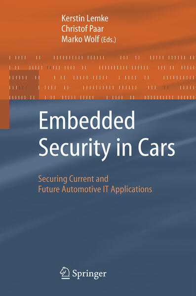 Embedded Security in Cars: Securing Current and Future Automotive IT Applications - Lemke, Kerstin, Christof Paar und Marko Wolf