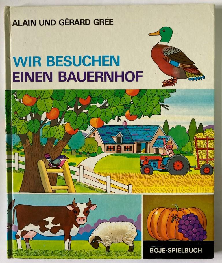 Wir besuchen einen Bauernhof (Boje-Spielbuch) - Alain Grée/Gérard Grée (Illustr.)