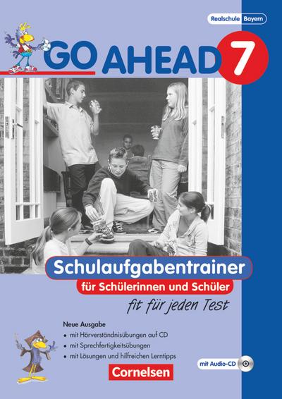 Go Ahead - Ausgabe für die sechsstufige Realschule in Bayern: 7. Jahrgangsstufe - Schulaufgabentrainer - Neubearbeitung, inkl. CD und Lösungen : Schulaufgaben - Mit CD und Lösungen - Karin Lechner