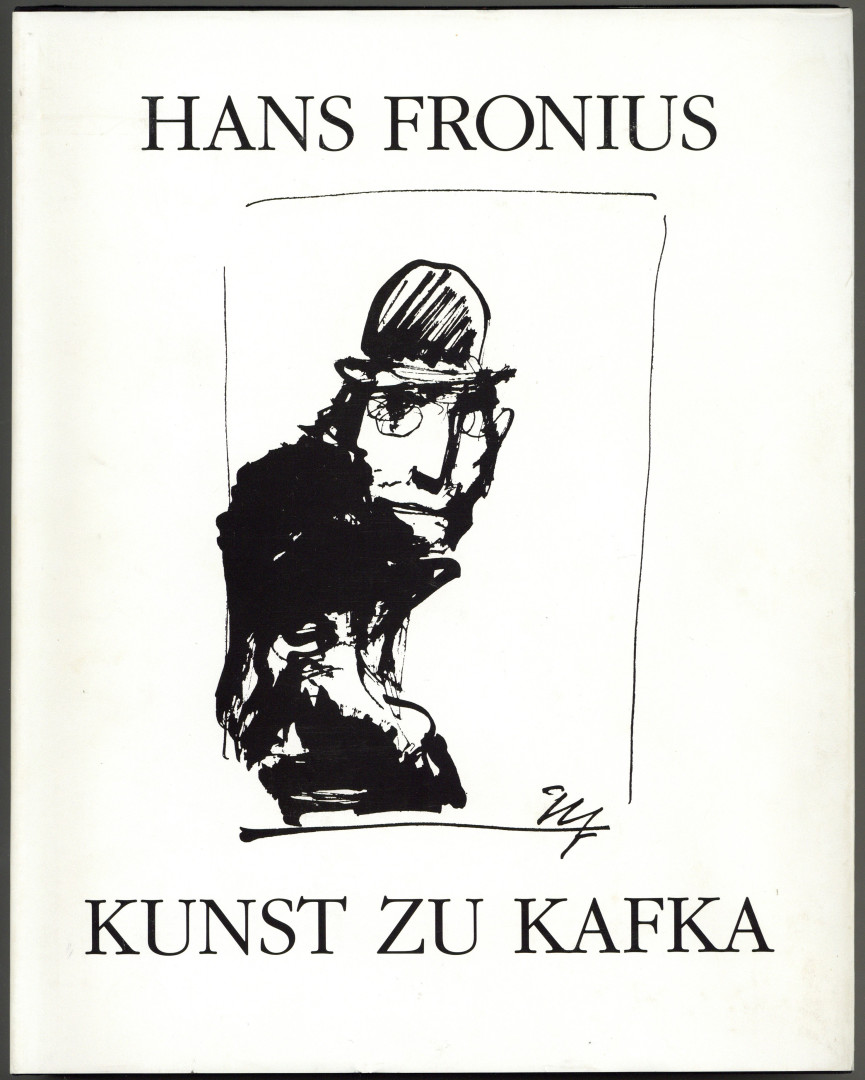 Kunst zu Kafka. Mit einem Text von Hans Fronius. Einführung Wolfgang Hilger. Bildtexte Helmut Strutzmann. - Fronius, Hans