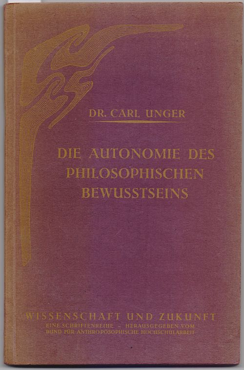 Die Autonomie des philosophischen Bewusstseins. von Unger Die Autonomie des philosophischen Bewusstseins. von Unger