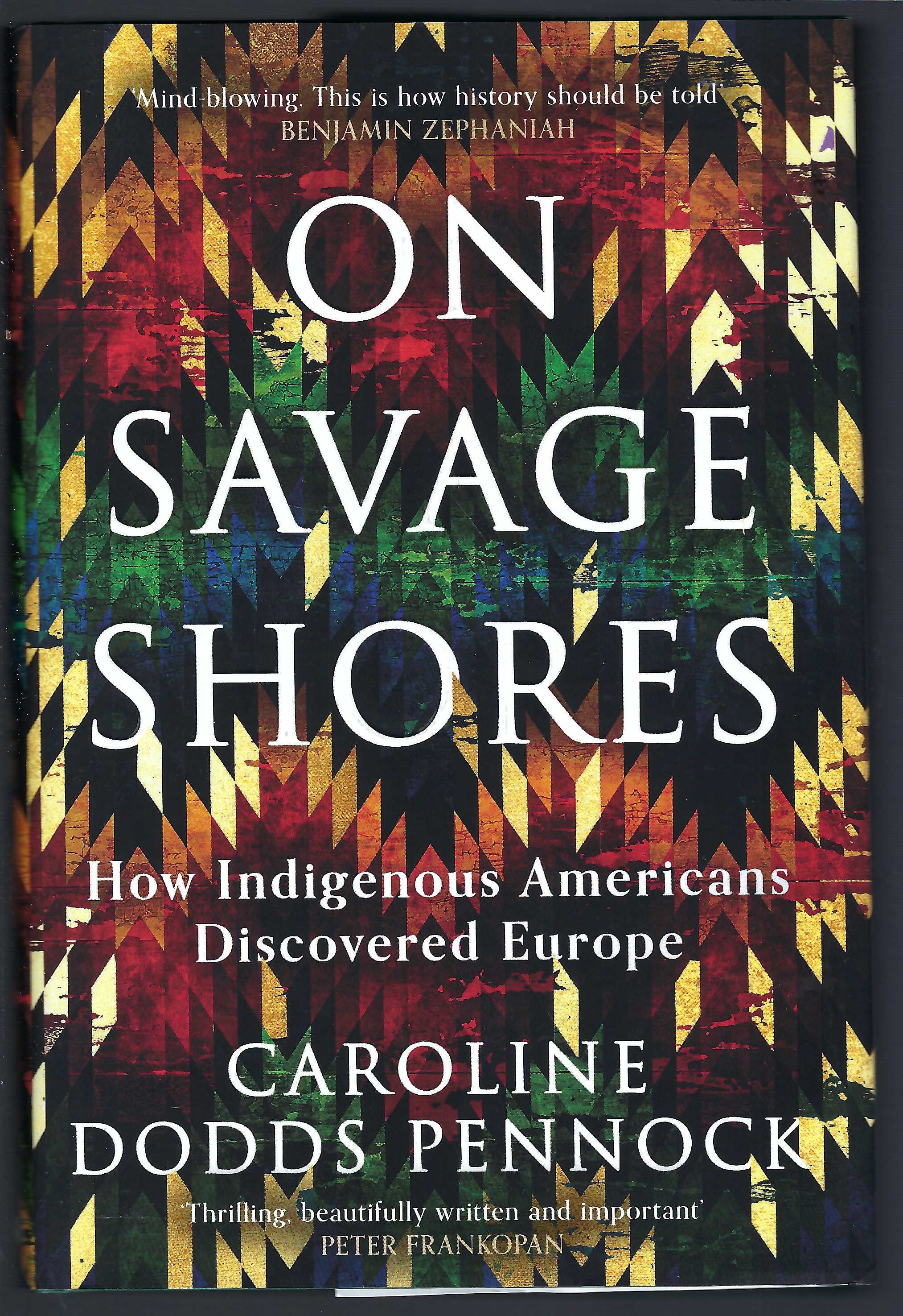 On Savage Shores How Indigenous Americans Discovered Europe by