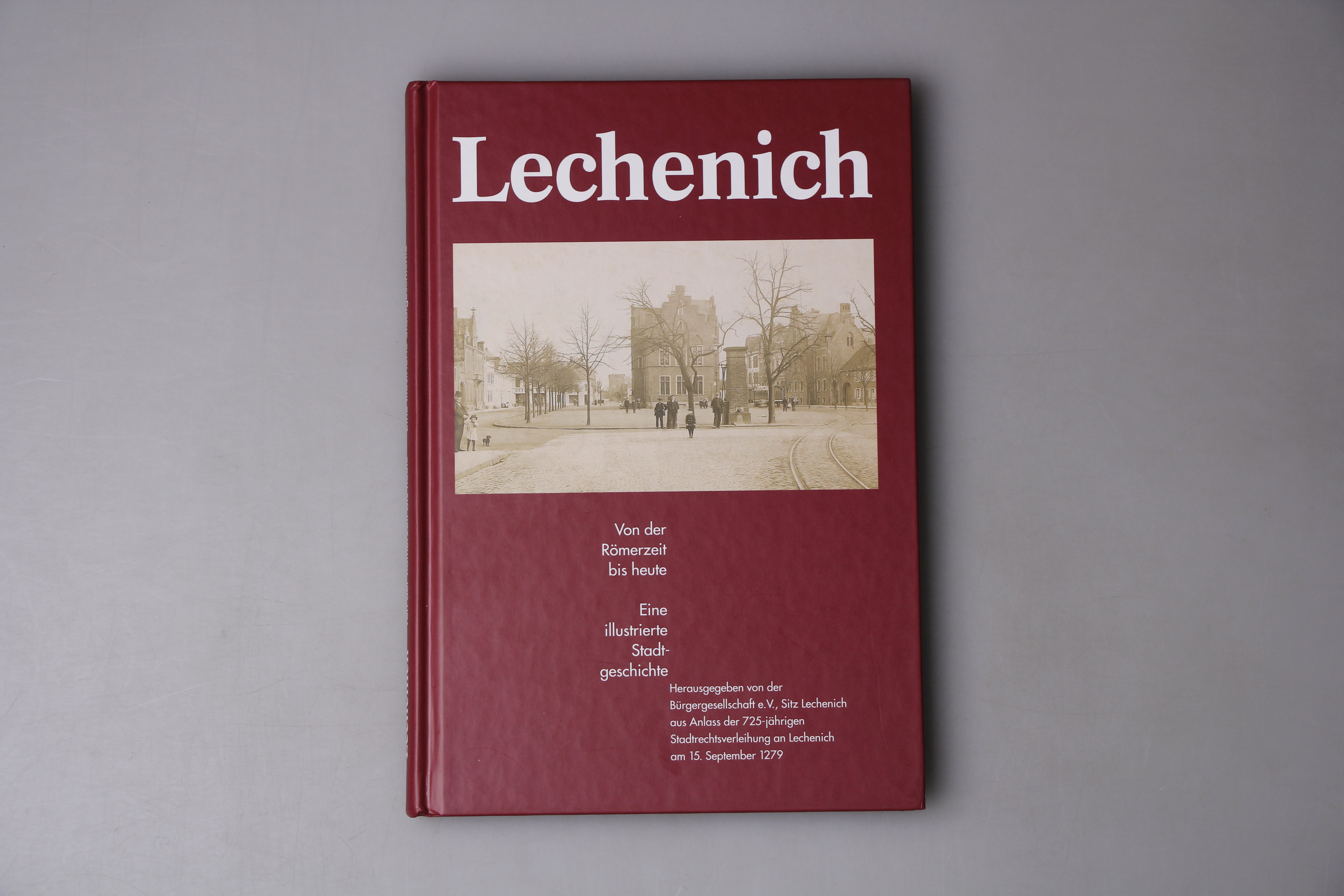 LECHENICH. Von der Römerzeit bis heute - Eine illustrierte Stadtgeschichte - Bartsch, Frank; Stommel, Hanna;; [Hrsg.]: Bürgergesellschaft