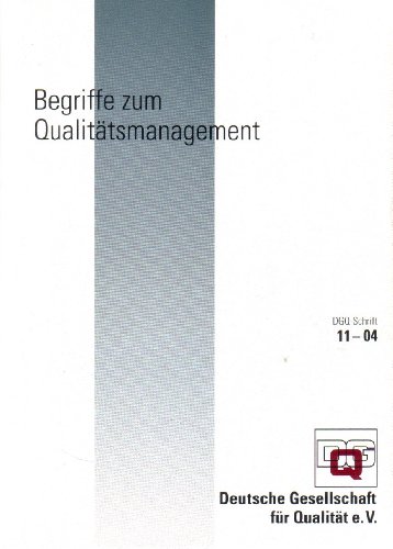Begriffe zum Qualitätsmanagement. / Deutsche Gesellschaft für Qualität: DGQ-Schrift ; Nr. 11,04 - Deutsche Gesellschaf