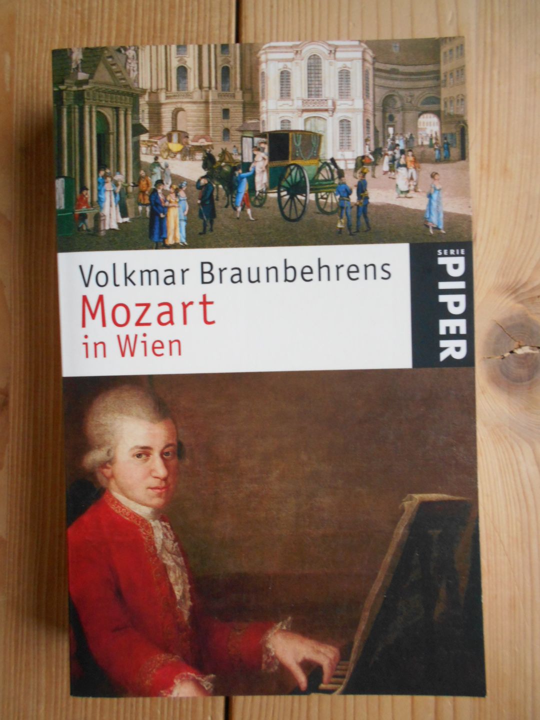 Mozart in Wien : mit einem Vorwort zur Taschenbuchneuausgabe. Piper ; 4605 - Braunbehrens, Volkmar