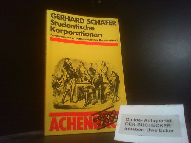 Studentische Korporationen : Anachronismus an bundesdt. Univ.?. Edition 2000 ; Bd. 51 - Schäfer, Gerhard