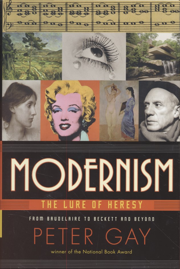 Modernism. The Lure of Heresy from Baudelaire to Beckett and Beyond. - Gay, Peter