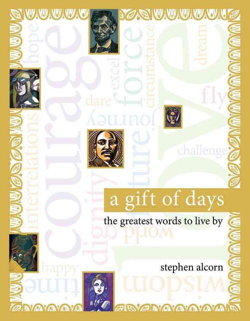 A Gift of Days: The Greatest Words to Live by (Hardcover) - Stephen Alcorn