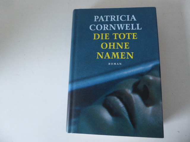 Die Tote ohne Namen. Roman. Hardcover mit Schutzumschlag - Patricia Cornwell