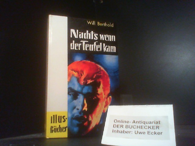 Nachts wenn der Teufel kam : Bruno Lüdke - ein deutsches Phantom. Roman und Dokumentation. - Berthold, Will