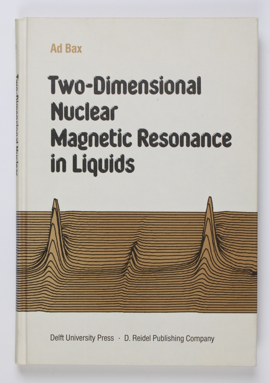 Two-Dimensional Nuclear Magnetic Resonance in Liquids - Bax, A.