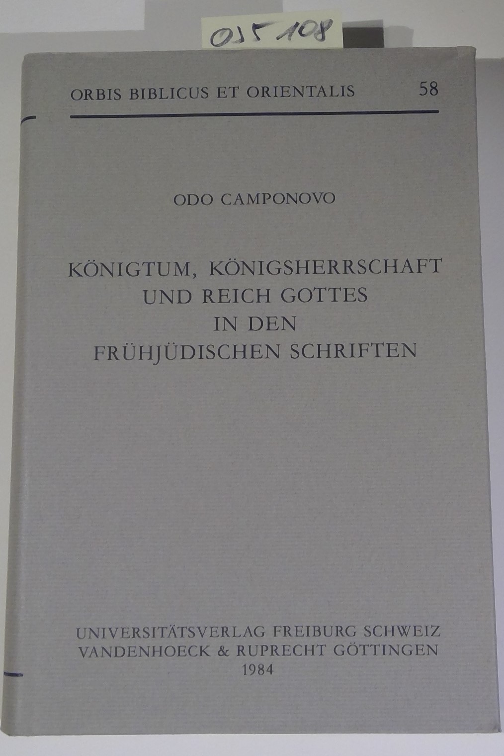 Königtum, Königsherrschaft und Reich Gottes in den frühjüdischen Schriften. Orbis Biblicus et Orientalis 58 - Camponovo, Odo