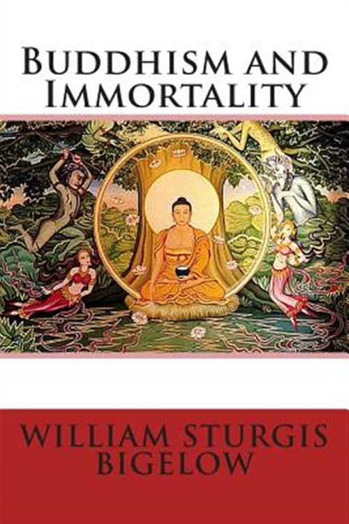Buddhism and Immortality - Bigelow, William Sturgis