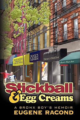 Stickball and Egg Creams: A Bronx Boy's Memoir (Hardback or Cased Book) - Racond, Eugene