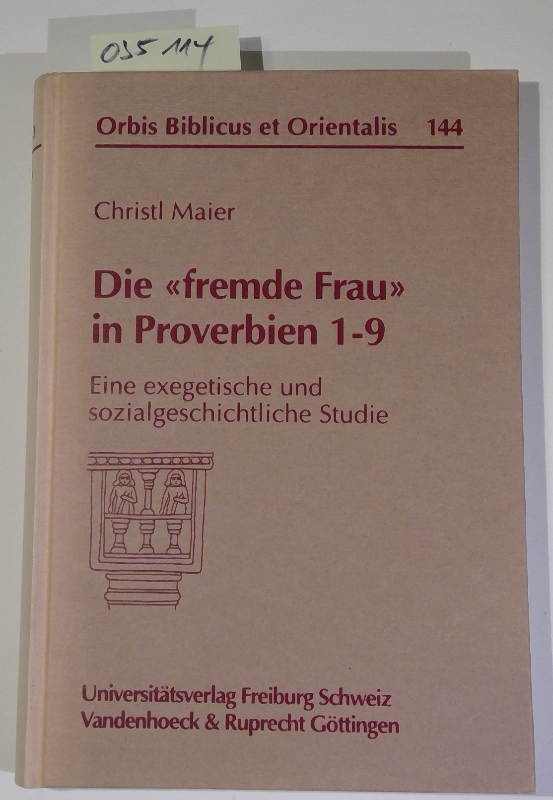 Die Fremde Frau in Proverbien 1-9: Eine Exegetische Und Sozialgeschichtliche Studie. (Orbis Biblicus Et Orientalis 144) - Maier, Christl