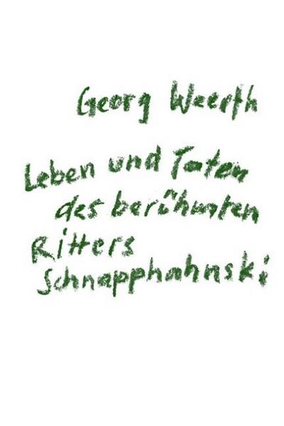 Leben und Taten des berühmten Ritters Schnapphahnski : Roman - Georg Weerth
