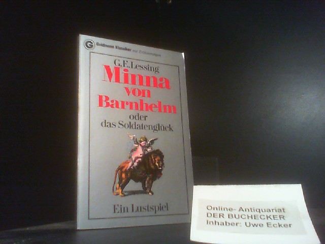 Minna von Barnhelm oder das Soldatenglück : e. Lustspiel. G. E. Lessing. [Nachw., Zeittaf., Anm. u. bibliogr. Hinweise: Joachim Bark]. Ein Goldmann-Taschenbuch ; 7591 : Goldmann-Klassiker - Lessing, Gotthold Ephraim