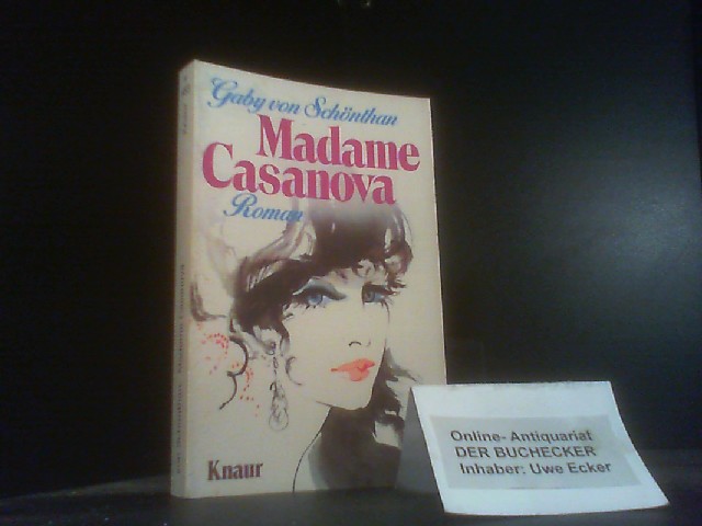 Madame Casanova : Roman. Knaur[-Taschenbücher] ; 483 - Schönthan, Gaby von