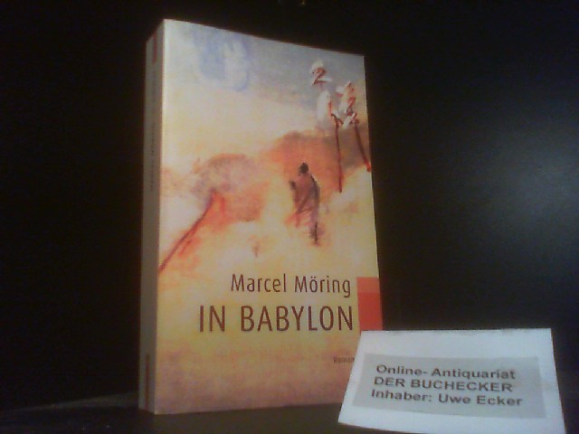 In Babylon : Roman. Aus dem Niederländ. von Helga van Beuningen / Rororo ; 22570 - Möring, Marcel