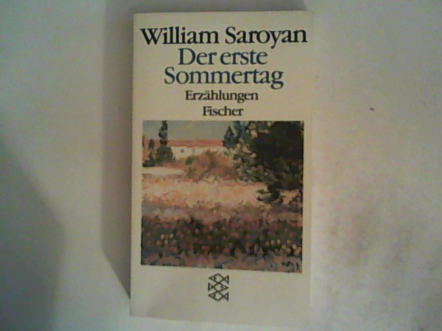 Der erste Sommertag: Erzählungen aus den Jahren 1933-1938 - Saroyan, William