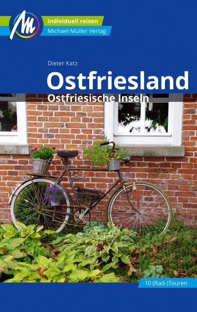 Ostfriesland & Ostfriesische Inseln Reiseführer Michael Müller Verlag: Individuell reisen mit vielen praktischen Tipps (MM-Reisen) - Dieter Katz
